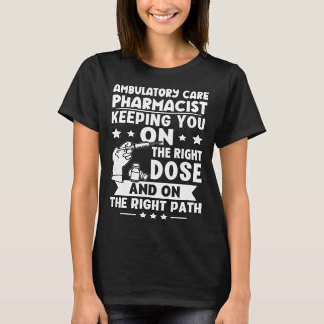 Ambulatory Care Pharmacist Keeping You On The Righ T Shirt (Framsida)