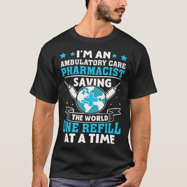 Ambulatory Care Pharmacist Saving The World T Shirt (Framsida)