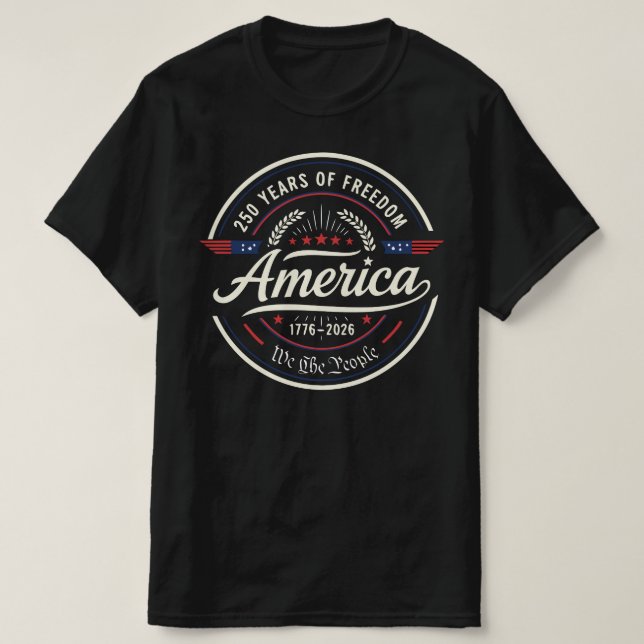 America 250 Years of Freedom | 250th Anniversary T Shirt (Design framsida)