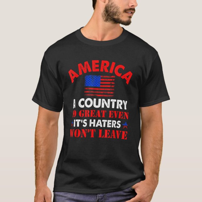 America A Country So Great Even It s Haters Won Le T Shirt (Framsida)