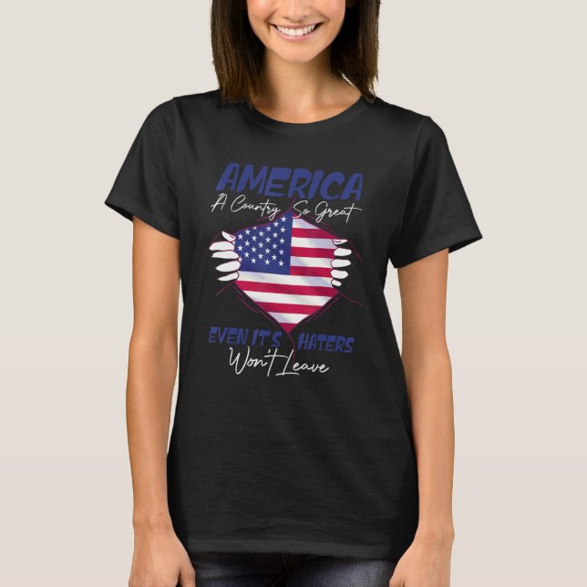 America A Country So Great Even It s Haters Won Le T Shirt (Framsida)