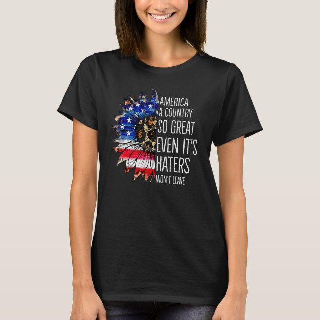 America A Country So Great Even It s Haters Won t  Shirt (Framsida)