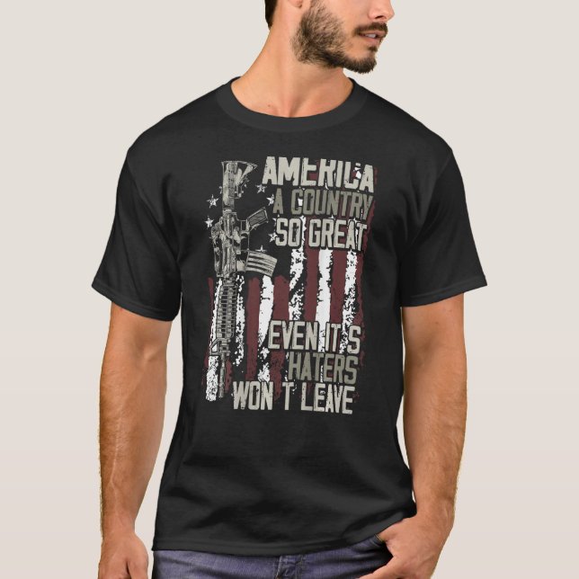 America a country so great even it s Haters won t  T Shirt (Framsida)