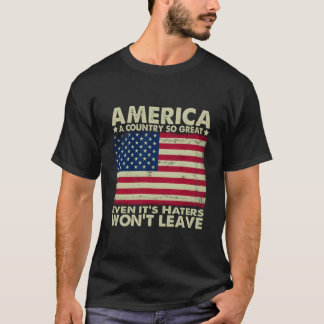 America A Country So Great Even It'S Ers Won'T Lea T Shirt