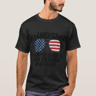 America A Country So Great Even It'S Ers Won'T Lea T Shirt