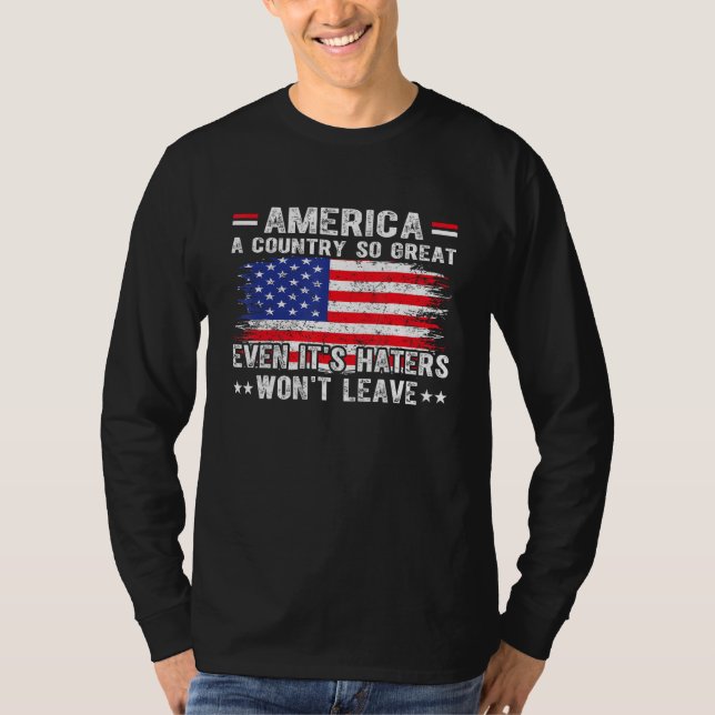 America A Country So Great Even Its Haters Won Lea T Shirt (Framsida)