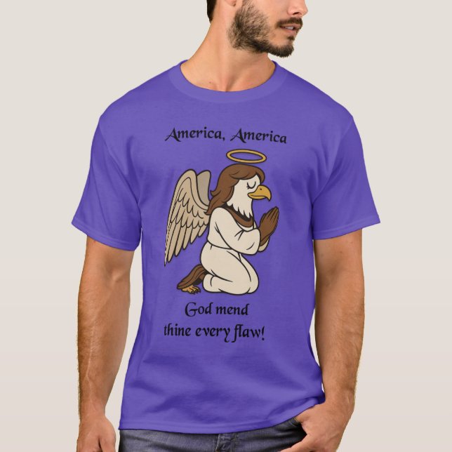 America, America, God mend thine every flaw! T Shirt (Framsida)