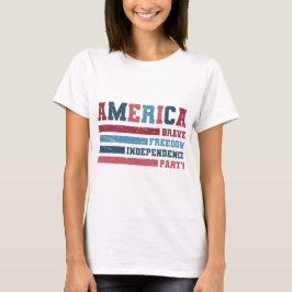 America Brave, Freedom, Independence Party  T Shirt