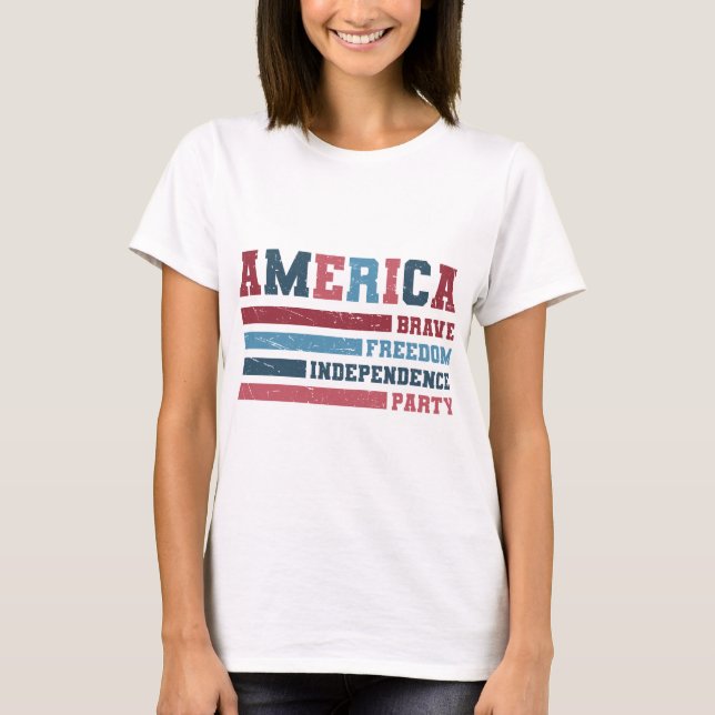 America Brave, Freedom, Independence Party  T Shirt (Framsida)