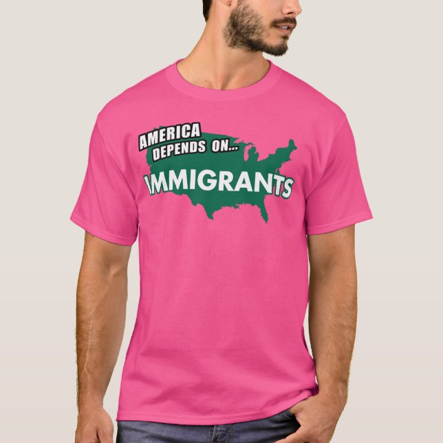 AMERICA Depends On Immigrants T Shirt (Framsida)