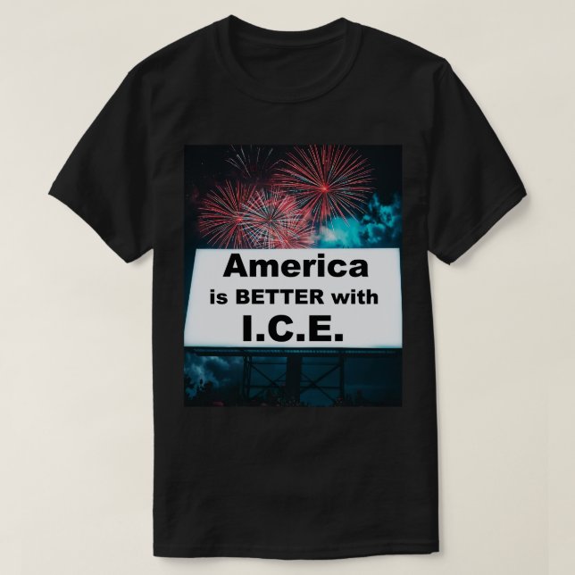 America is Better with I.C.E. T Shirt (Design framsida)