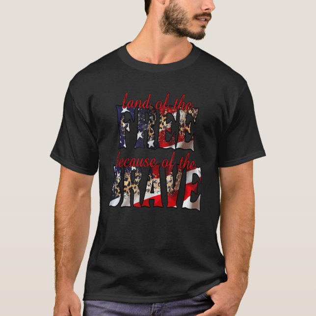 America Land Of The Free Because Of The Brave  4th T Shirt (Framsida)
