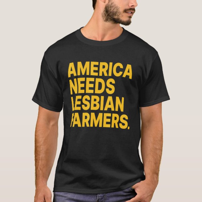 America Needs Lesbian Farmers_4 T Shirt (Framsida)