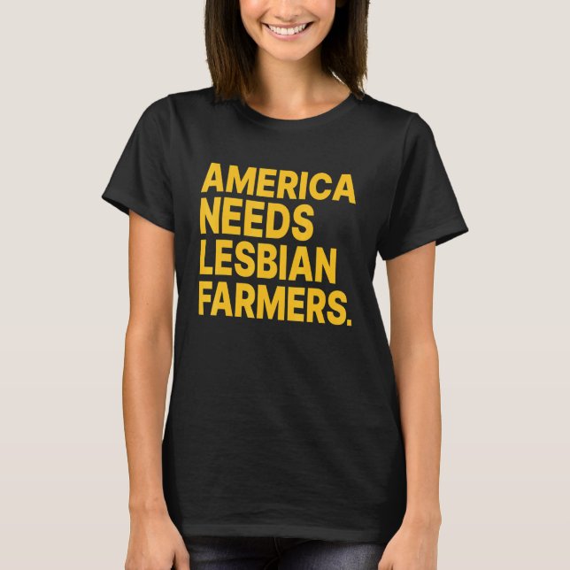America Needs Lesbian Farmers_4 T Shirt (Framsida)