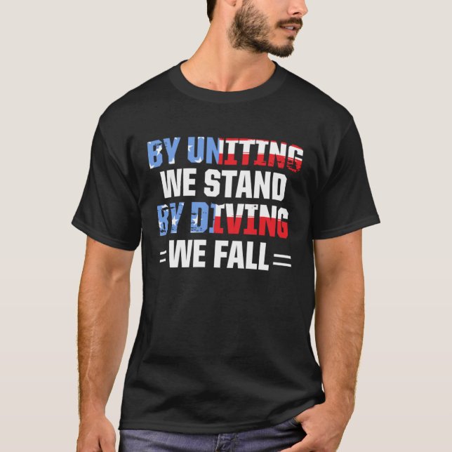 America Patriotic By Uniting We Stand By Dividing  T Shirt (Framsida)