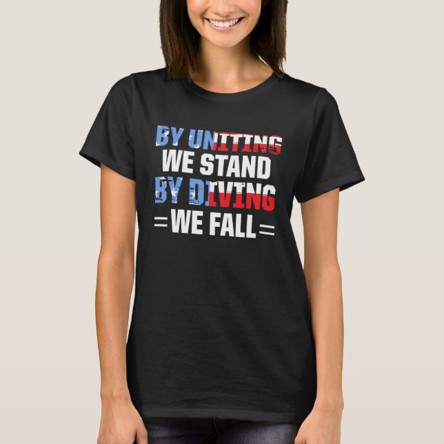 America Patriotic By Uniting We Stand By Dividing  T Shirt (Framsida)