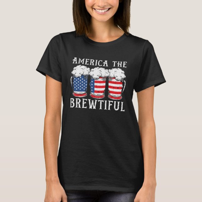 America The Brewtiful Beer Drinker USA Flag 4th Of T Shirt (Framsida)