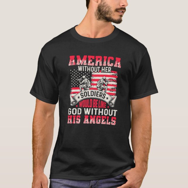 America Without Her Soldiers Be Like God Without H T Shirt (Framsida)