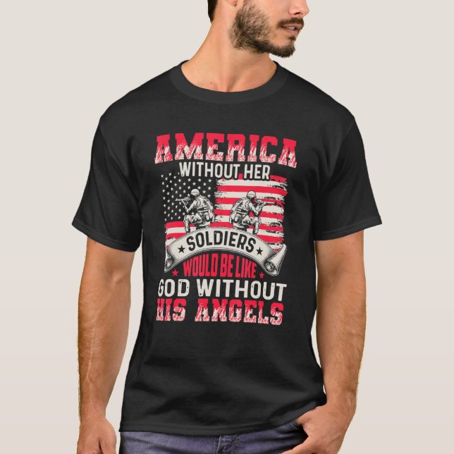America Without Her Soldiers Be Like God Without H T Shirt (Framsida)