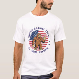 American Bigfoot United Against Trump T Shirt