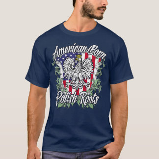 American Born Polish Roots  Poland  Flag T Shirt