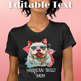 American Bully Hund Mamma Sunglasses T Shirt