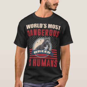 American Bully Pitbull Humans Dangerous Breed T-Sh T Shirt