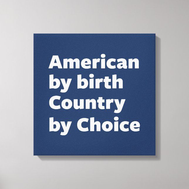 American by Birth, Land by Choice Canvastryck (Framsida)