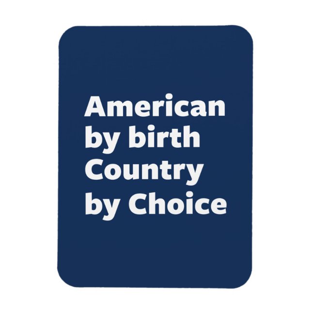 American by Birth, Land by Choice Magnet (Vertikal)