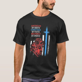 American by Birth Machinist by Choice Patriotic Me T Shirt