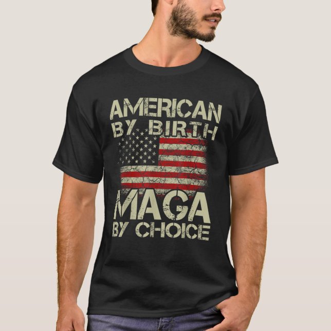 American By Birth MAGA By Choice Pro Trump 2024 US T Shirt (Framsida)