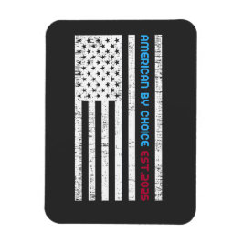 American By Choice Est.2025 Magnet