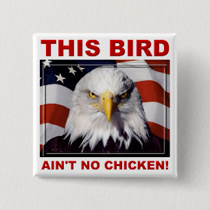 American Eagle Ain't No Chicken Badge-knapp Knapp