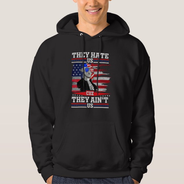 American Flag 4th of July hey Hate Us Cuz They Ain Hoodie (Framsida)