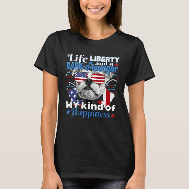 American Flag July 4 Bulldog Life Liberty Bark o L T Shirt (Framsida)