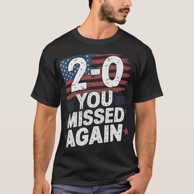 American Flag You Missed Again 2-0 You Missed T Shirt (Framsida)
