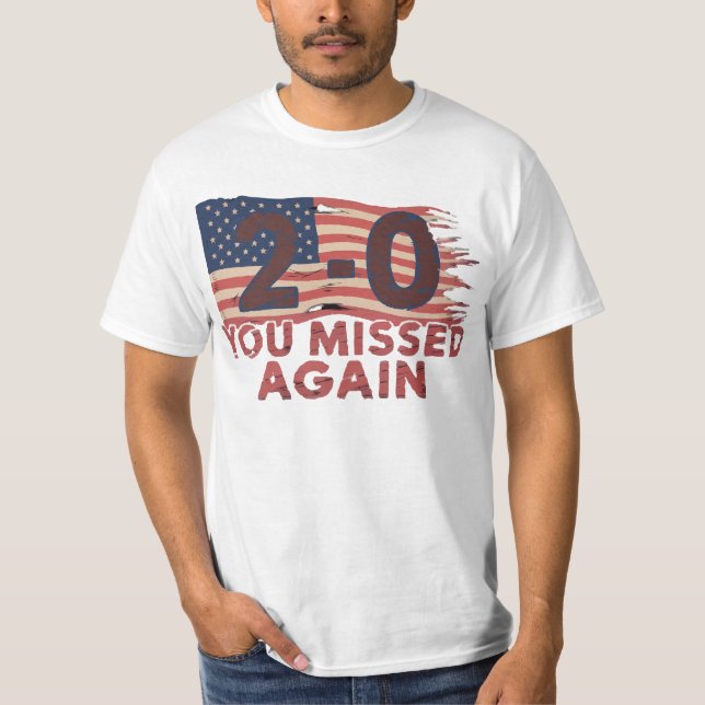 American Flag You Missed Again 2-0 You Missed T Shirt (Framsida)