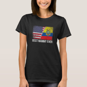 American Flagga & Ecuador Flagga Best Nanny All Fa T Shirt