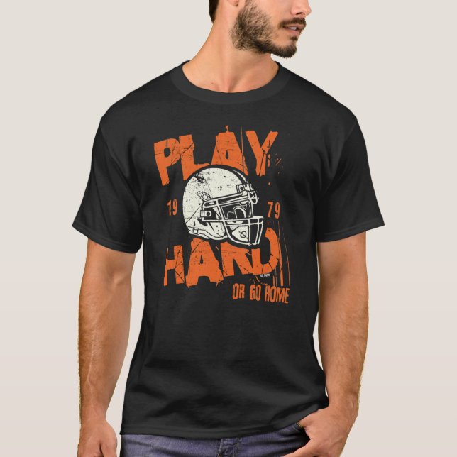 American Football ~ Play Hard Or Go Home   T Shirt (Framsida)