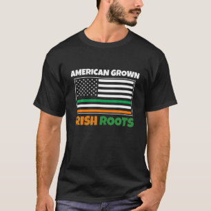 American Grown Irish Roots Flagga Funny St. Pattys T Shirt