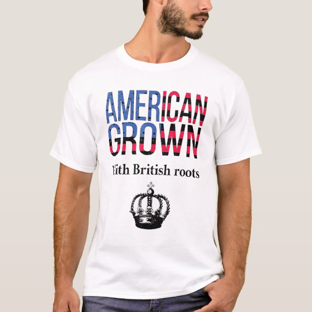 American Grown With British Roots Patriotic Briton T Shirt (Framsida)