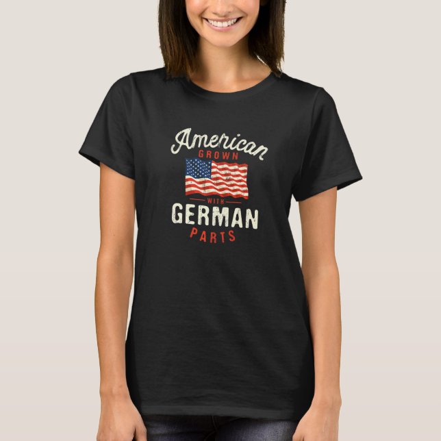 American Grown with German Parts Patriotic Nationa T Shirt (Framsida)