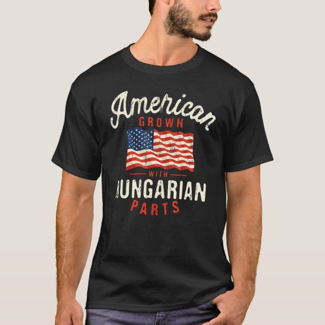 American Grown with Hungarian Parts Patriotic Nati T Shirt (Framsida)