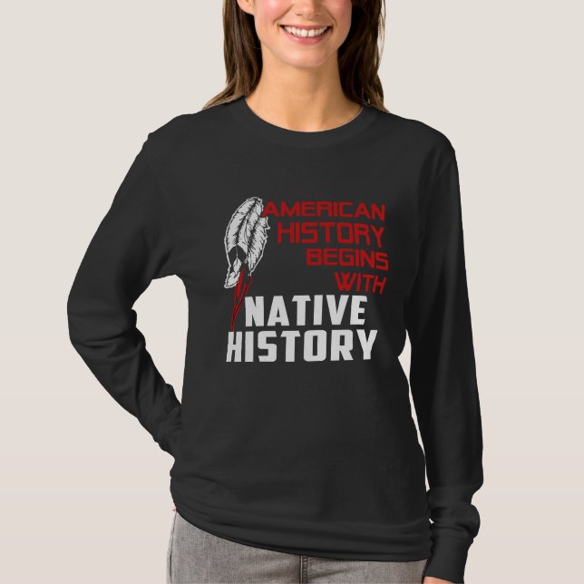 american history begin with native history t shirt (Framsida)