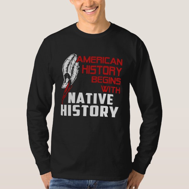 american history begin with native history t shirt (Framsida)