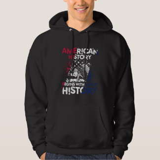 American History Begins With Native History Hoodie