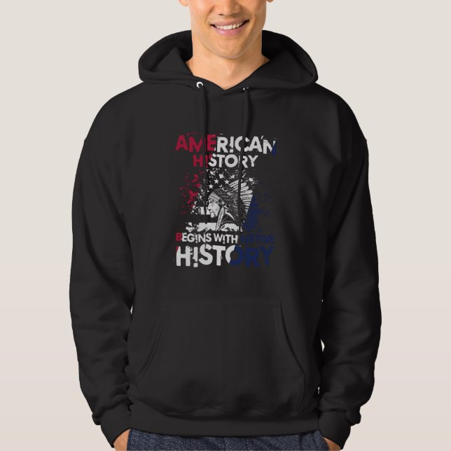 American History Begins With Native History Hoodie (Framsida)