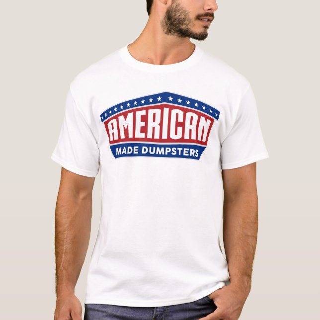 American Made Dumpsters T Shirt (Framsida)