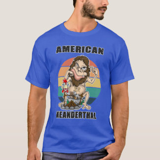 American Neanderthal Neanderthal Thinking 1 T Shirt