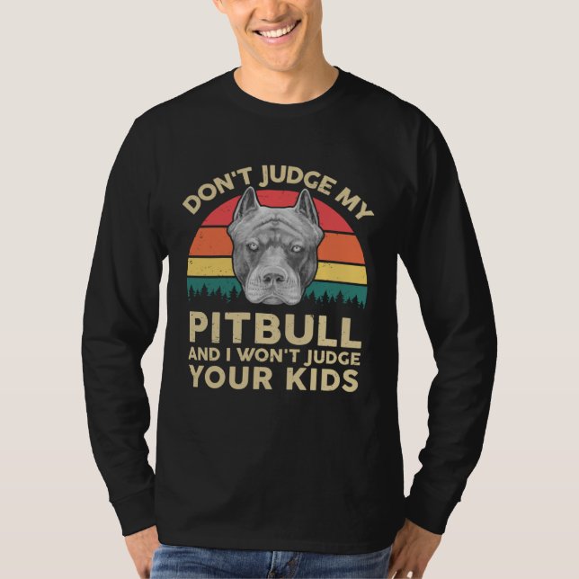 American Pitbull Dont Judge My Pitbull Pittie Dad  T Shirt (Framsida)